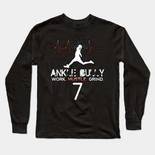 Ankle Bully - Work Hustle Grind - Basketball Player #7 Heart Beat Long Sleeve T-Shirt